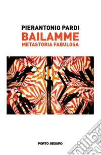 Bailamme. Metastoria fabulosa libro