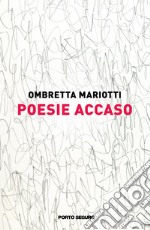 Poesie Accaso libro