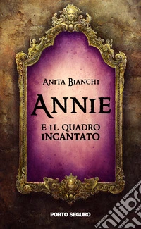 Annie e il quadro incantato libro