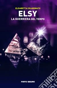Elsy. La guerriera del tempo libro