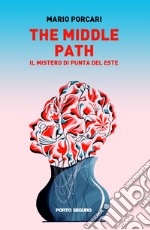 The middle path. Il mistero di punta del Este