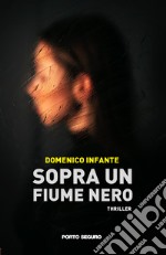 Sopra un fiume nero libro