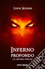 Inferno profondo. La giusta follia