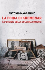 La foiba di Kremenar e l'eccidio della colonna Gamucci