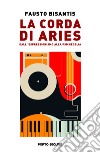 La corda di Aries. Dall'espressionismo alla psichedelia libro