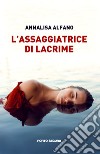 L'assaggiatrice di lacrime libro