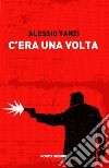 C'era una volta libro