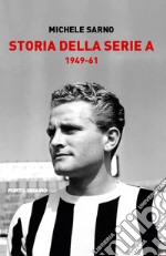 Storia della Serie A. 1949-61 libro