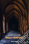 Mala tempora libro di Quilichini Mauro