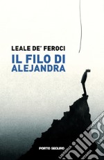 Il filo di Alejandra libro