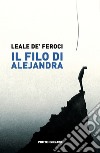 Il filo di Alejandra libro