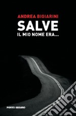 Salve. Il mio nome era...