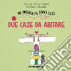 Due case da abitare. Mi presento sono Lulù libro