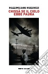 Chissà se il cielo ebbe paura libro