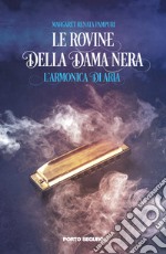 Le rovine della dama nera. L'armonica di Aria libro