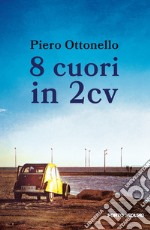 8 cuori in 2cv. Una storia, un sogno, un inizio libro