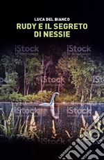 Rudy e il segreto di Nessie libro