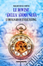 L'orologio di Everlasting. Le Rovine della Dama Nera