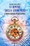 L'orologio di Everlasting. Le Rovine della Dama Nera libro