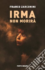 Irma non morirà libro