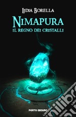 Nimapura. Il regno dei cristalli libro