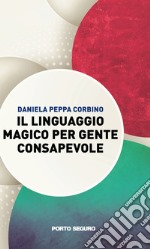 Il linguaggio magico per gente consapevole libro