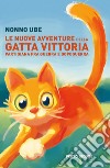 Le nuove avventure della gatta Vittoria. Partigiana tra guerra e dopoguerra libro di Nonno Ube