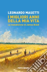 I migliori anni della mia vita. La maledizione di James Blind libro