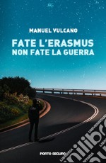 Fate l'erasmus non fate la guerra