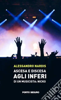 Ascesa e discesa gli inferi di un musicista: Nicko libro