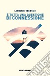 È tutta una questione di connessione libro