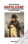 Napoleone e la sua più grande creazione: la Grande Armée. Vol. 2 libro