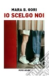 Io scelgo noi libro