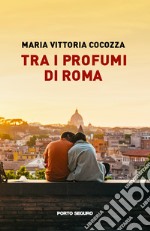 Tra i profumi di Roma