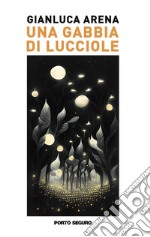 Una gabbia di lucciole libro