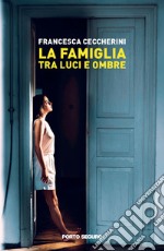 La famiglia tra luci e ombre libro