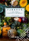 Parkour. La mia cucina, sconfinata e in movimento libro