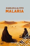 Malaria libro di De Vito Gianluca