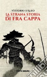 La strana storia di Fra Cappa