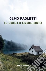 Il quieto equilibrio libro