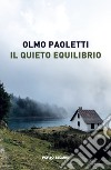 Il quieto equilibrio libro