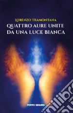 Quattro aure unite da una luce bianca libro