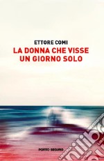 La donna che visse un giorno solo libro