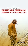 Quando mi emoziono sbaglio tutti i congiuntivi libro