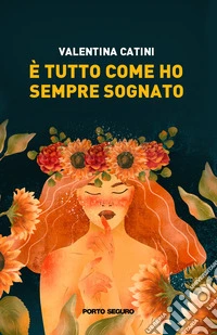È tutto come ho sempre sognato libro