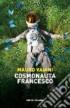 Cosmonauta Francesco libro