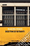 Destini d'istanti libro