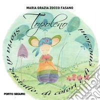 Topoleno. Storie di cristallo, di colori e di emozioni. Ediz. illustrata libro