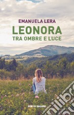 Leonora tra ombre e luce libro