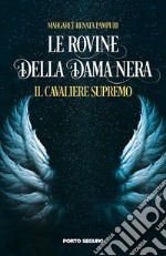 Il cavaliere supremo. Le Rovine della Dama Nera